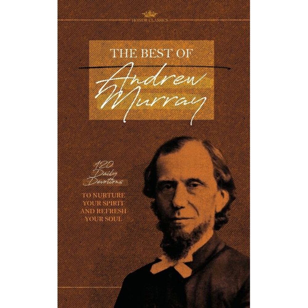The Best of Andrew Murray: 120 Daily Devotions to Nurture Your Spirit and Refres
